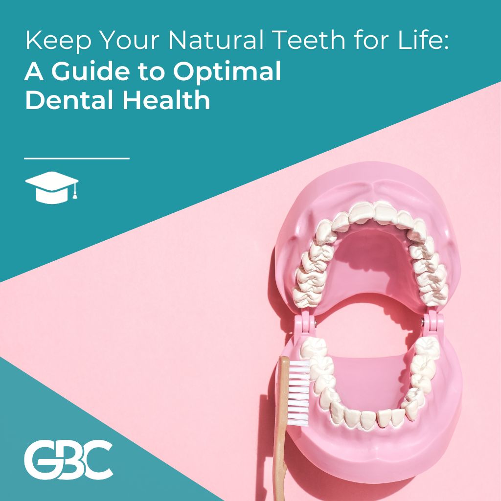 Keep Your Natural Teeth for Life: A Guide to Optimal Dental Health 